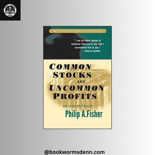 Common Stocks and Uncommon Profits by Philip A Fisher