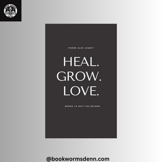 Heal Grow Love by Pierre Alex Jeanty