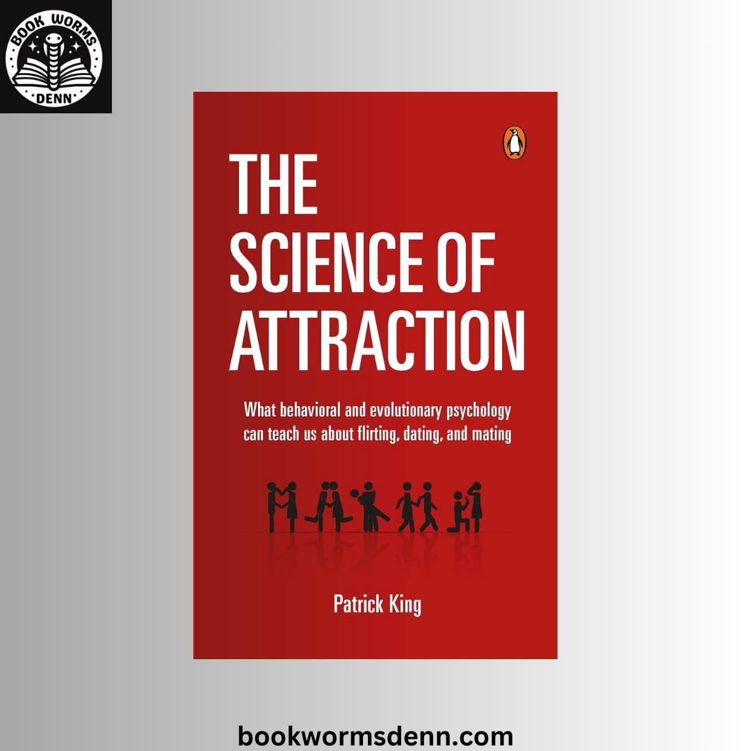 The Science of Attraction BY Patrick King