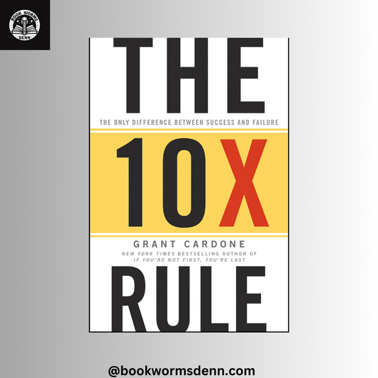 THE 10X RULE by GRANT CARDONE