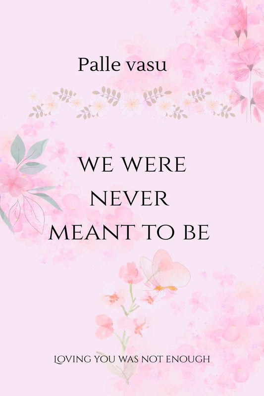 we were never meant to be