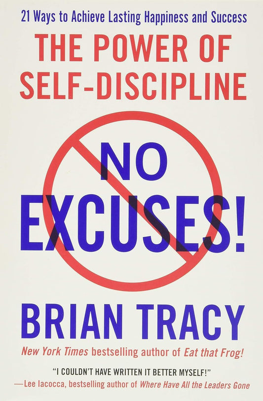 NO EXCUSES!: THE POWER OF SELF-DISCIPLINE By BRIAN TRACY