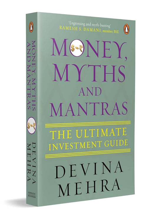 Money, Myths and Mantras: The Ultimate Investment Guide BY Devina Mehra