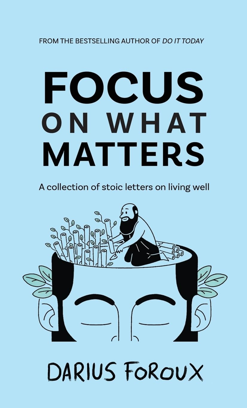 FOCUS ON WHAT MATTERS By DARIUS FOROUX