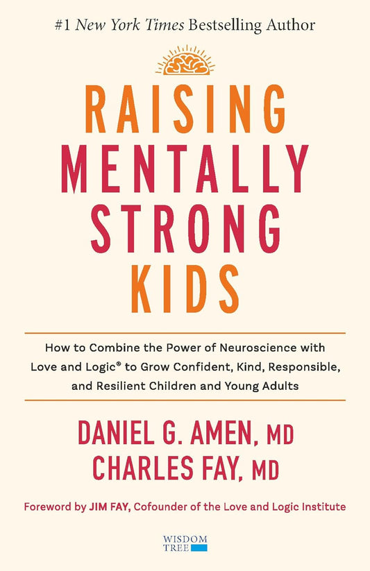 Raising Mentally Strong Kids BY Daniel G. Amen