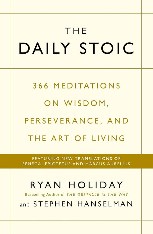 THE DAILY STOIC By RYAN HOLIDAY & STEPHEN HANSELMAN