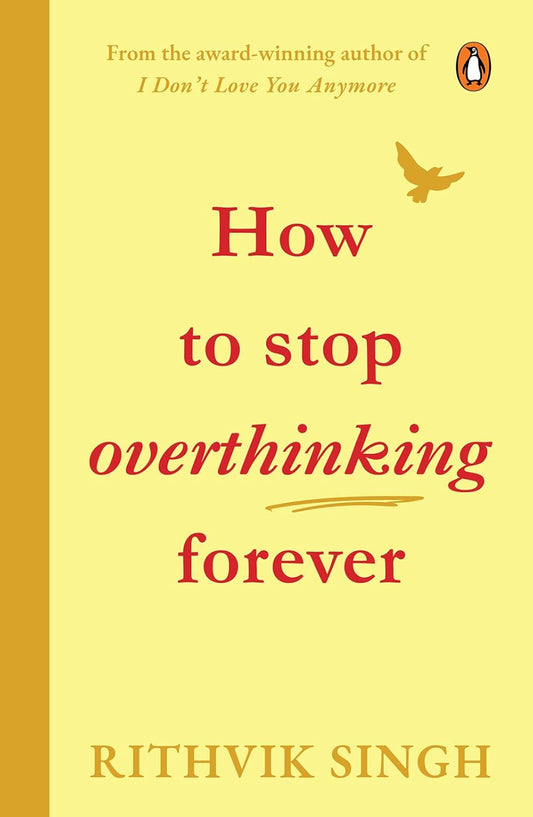 How To Stop Overthinking Forever BY Rithvik Singh