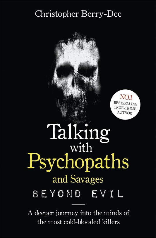 Talking With Psychopaths and Savages BY Christopher Berry-Dee