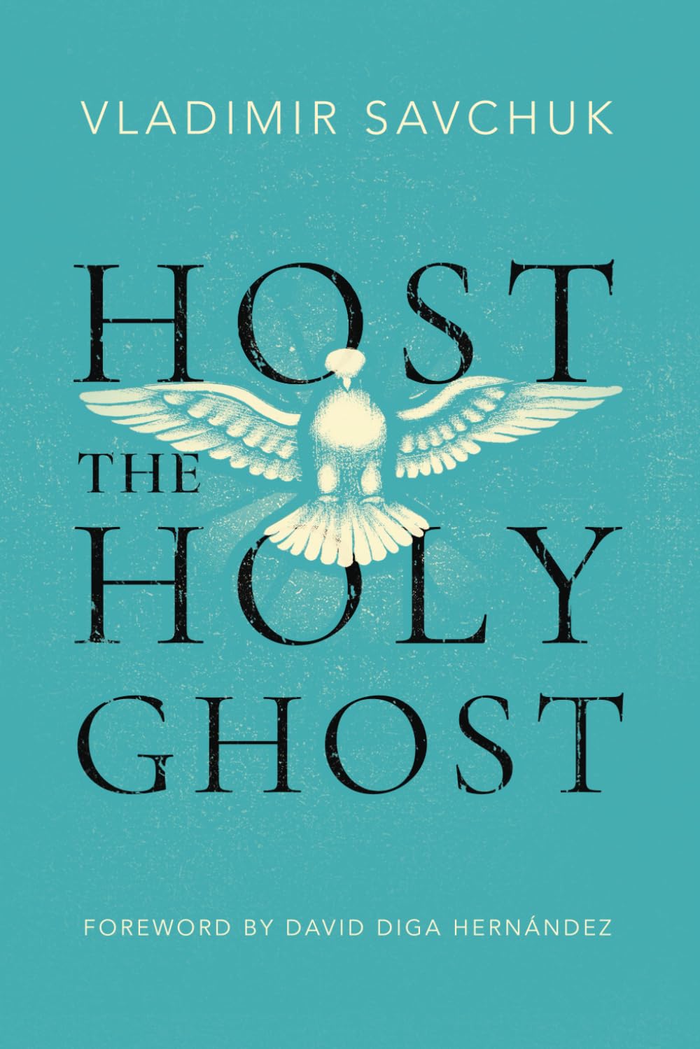 Host the Holy Ghost BY Vladimir Savchuk