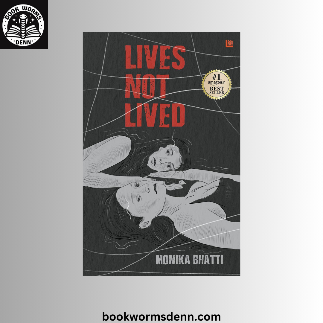 Lives Not Lived BY Monika Bhatti