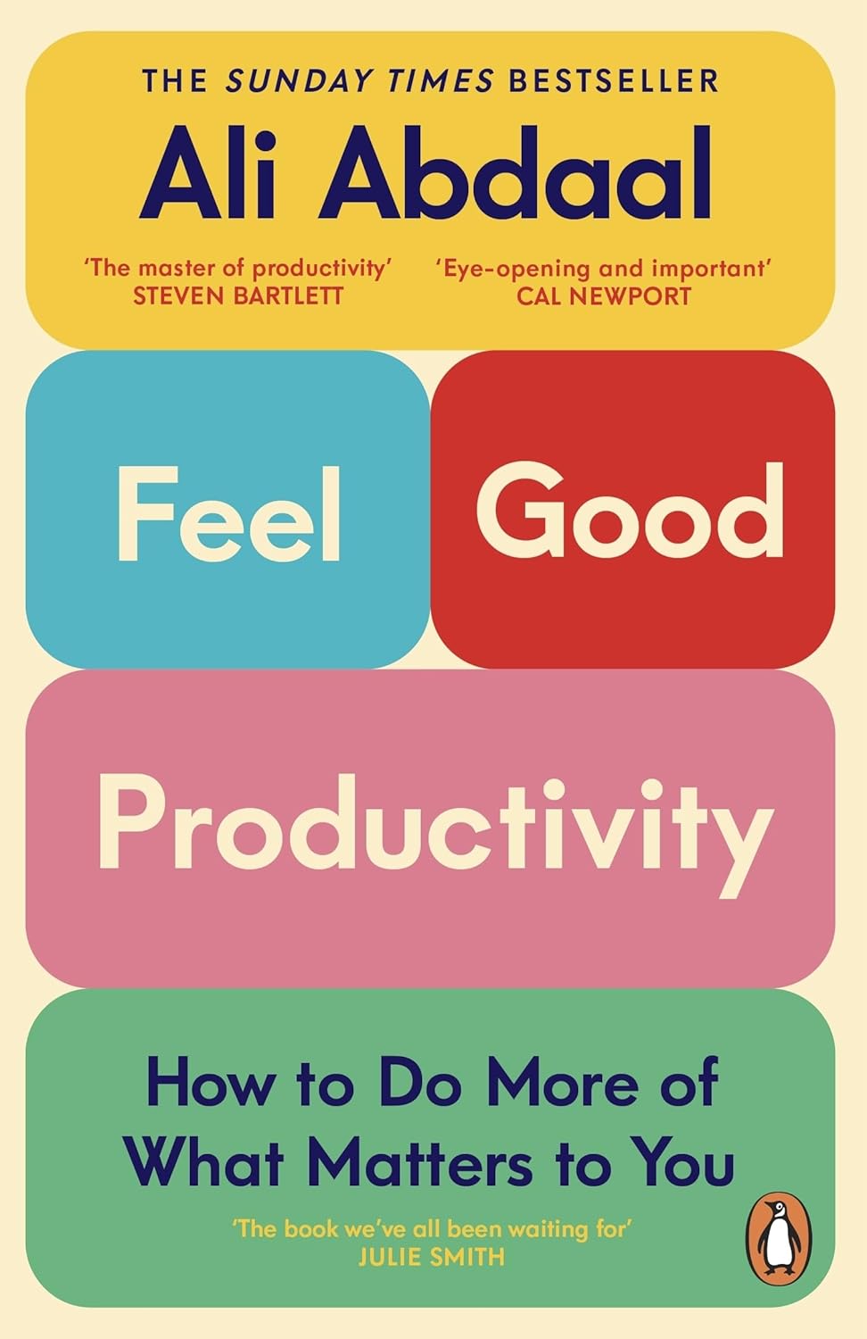 FEEL-GOOD PRODUCTIVITY: How to Do More of What Matters to You by ALI ABDAAL