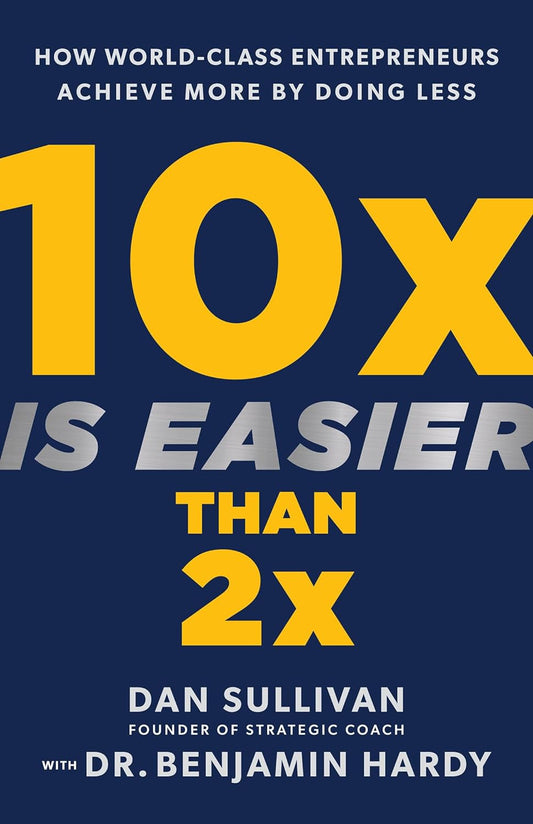 10x Is Easier Than 2x BY Dan Sullivan