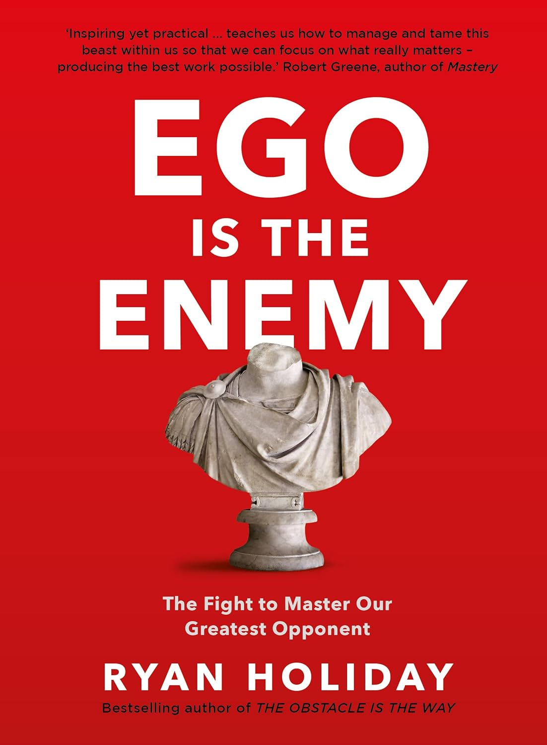 Ego Is The Enemy by  Ryan Holiday