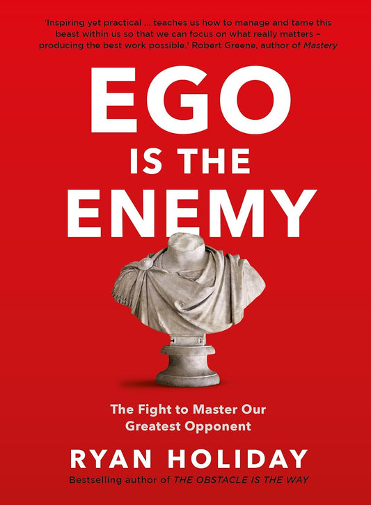 Ego Is The Enemy by  Ryan Holiday