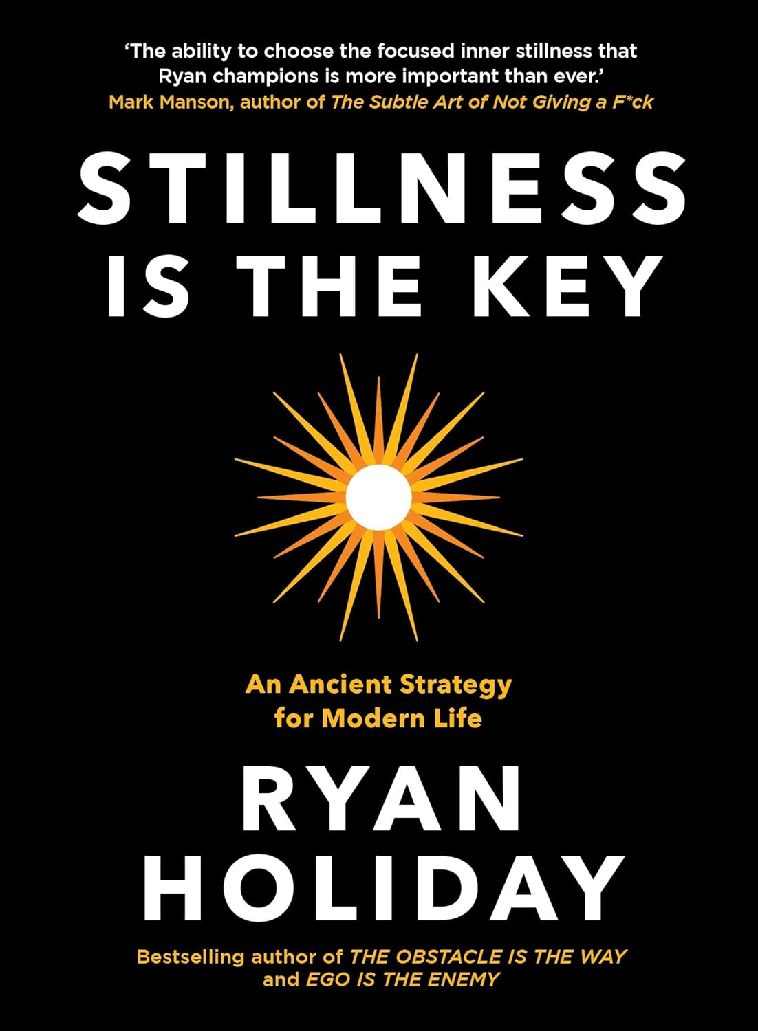STILLNESS IS THE KEY by RYAN HOLIDAY