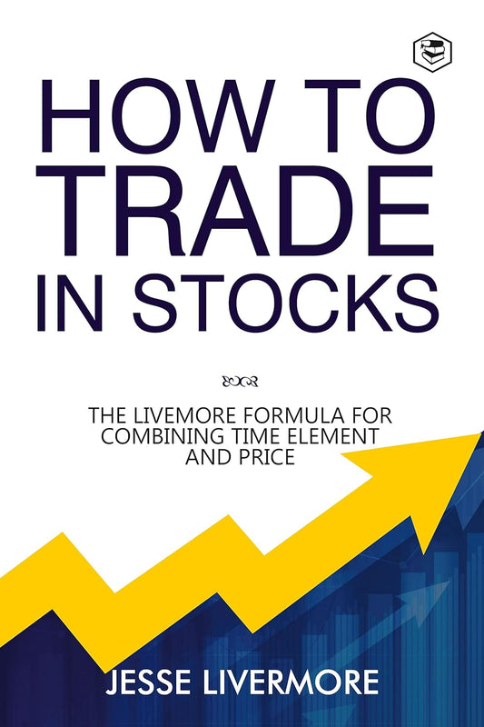 HOW TO TRADE IN STOCKS By JESSE LIVERMORE
