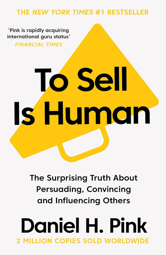 To Sell is Human BY Daniel H. Pink