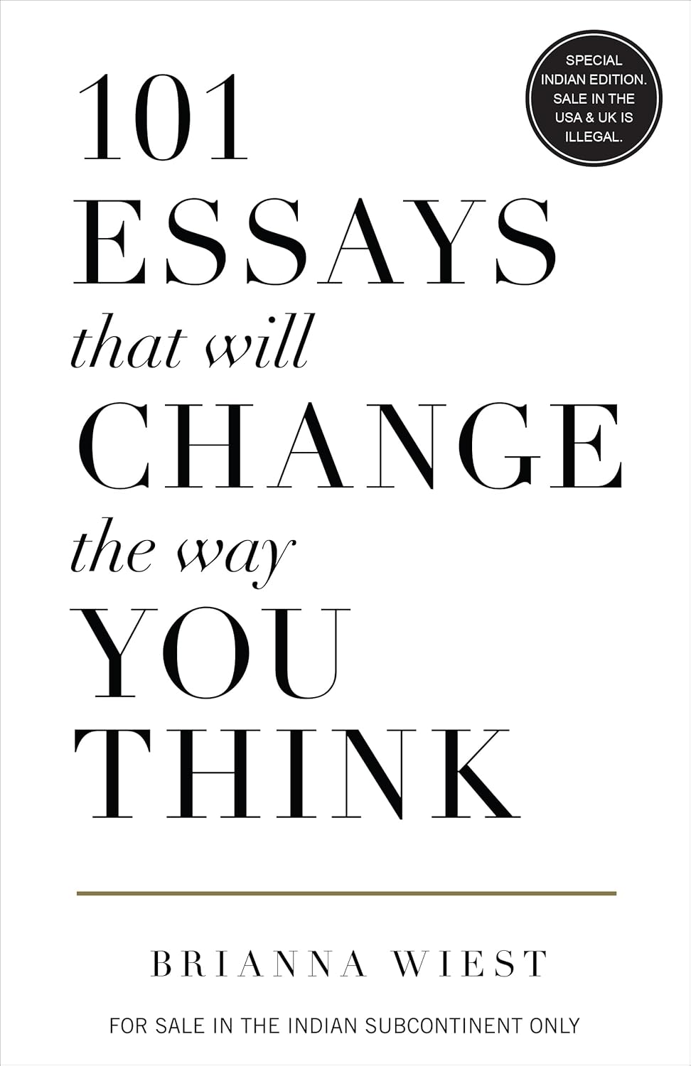 101 ESSAYS THAT WILL CHANGE THE WAY YOU THINK by BRIANNA WIEST