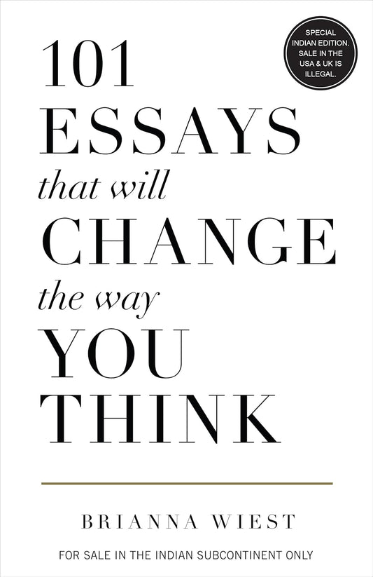 101 ESSAYS THAT WILL CHANGE THE WAY YOU THINK by BRIANNA WIEST