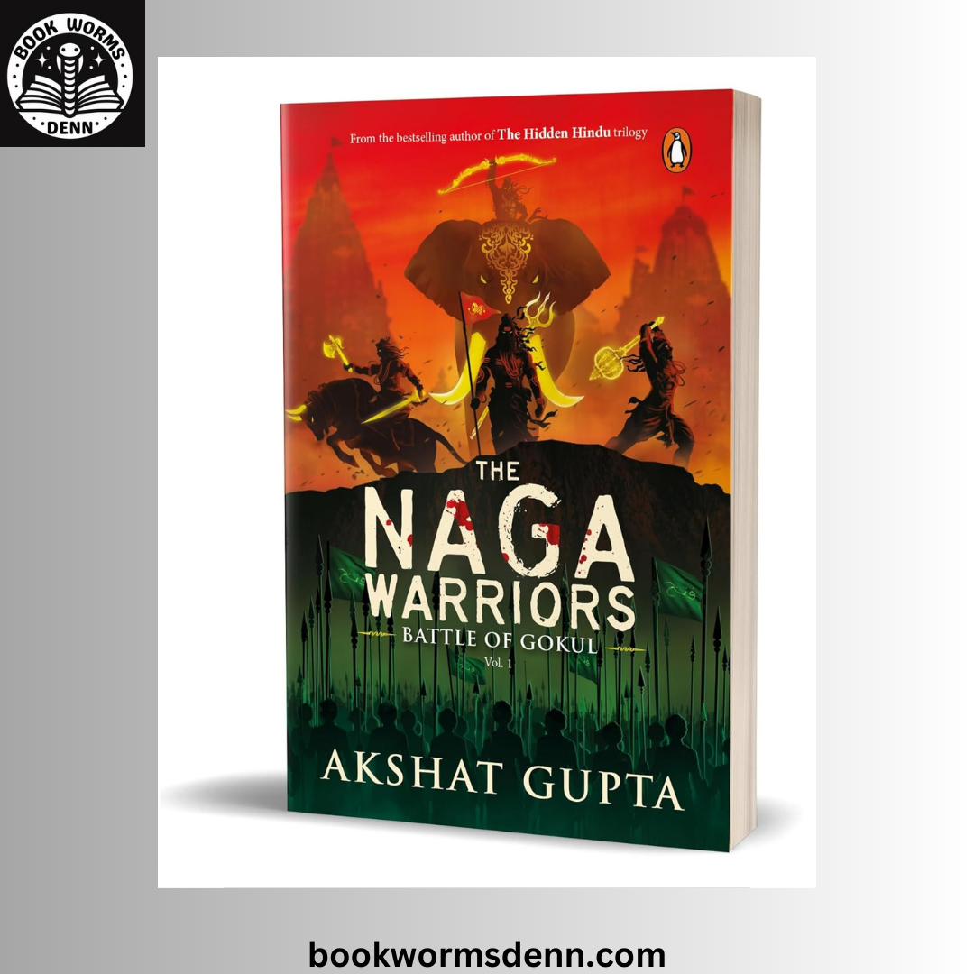 The Naga Warriors 1: Battle of Gokul Vol 1 BY Akshat Gupta
