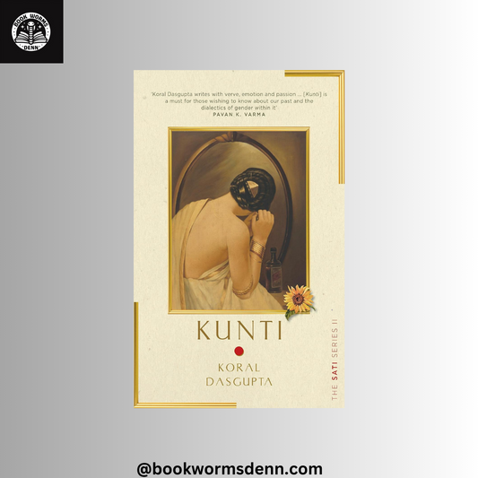 Kunti: The Sati Series II BY Koral Dasgupta