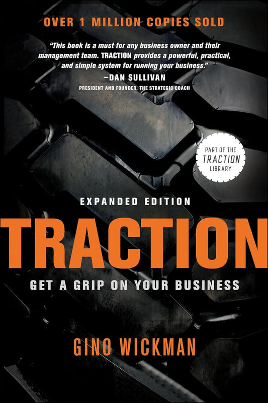 Traction: Get a Grip on Your Business BY Gino Wickman