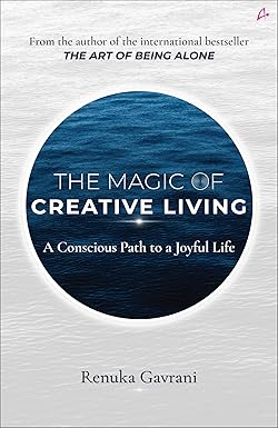The Magic of Creative Living BY Renuka Gavrani