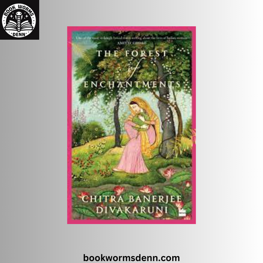 THE FOREST OF ENCHANTMENTS by CHITRA BANERJEE DIVAKARUNI