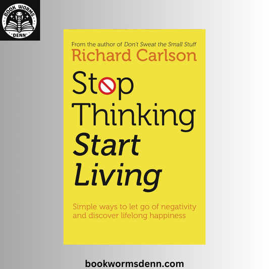 Stop Thinking, Start Living Discover BY  Richard Carlson