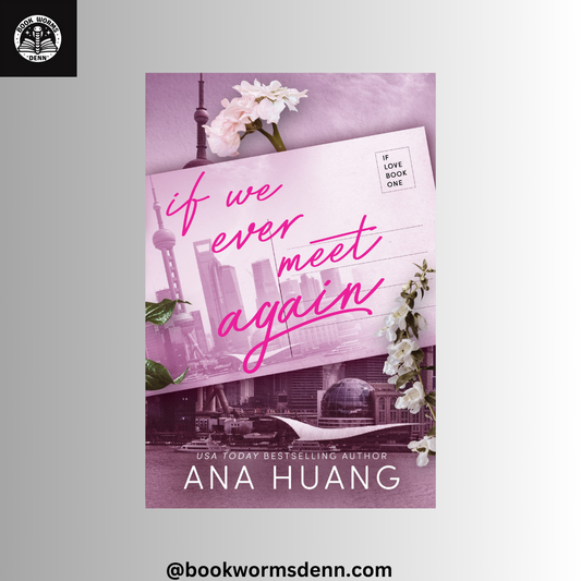 IF WE EVER MEET AGAIN By ANA HUANG