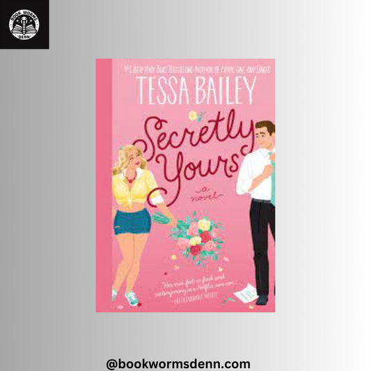 SECRETLY YOURS by TESSA BAILEY