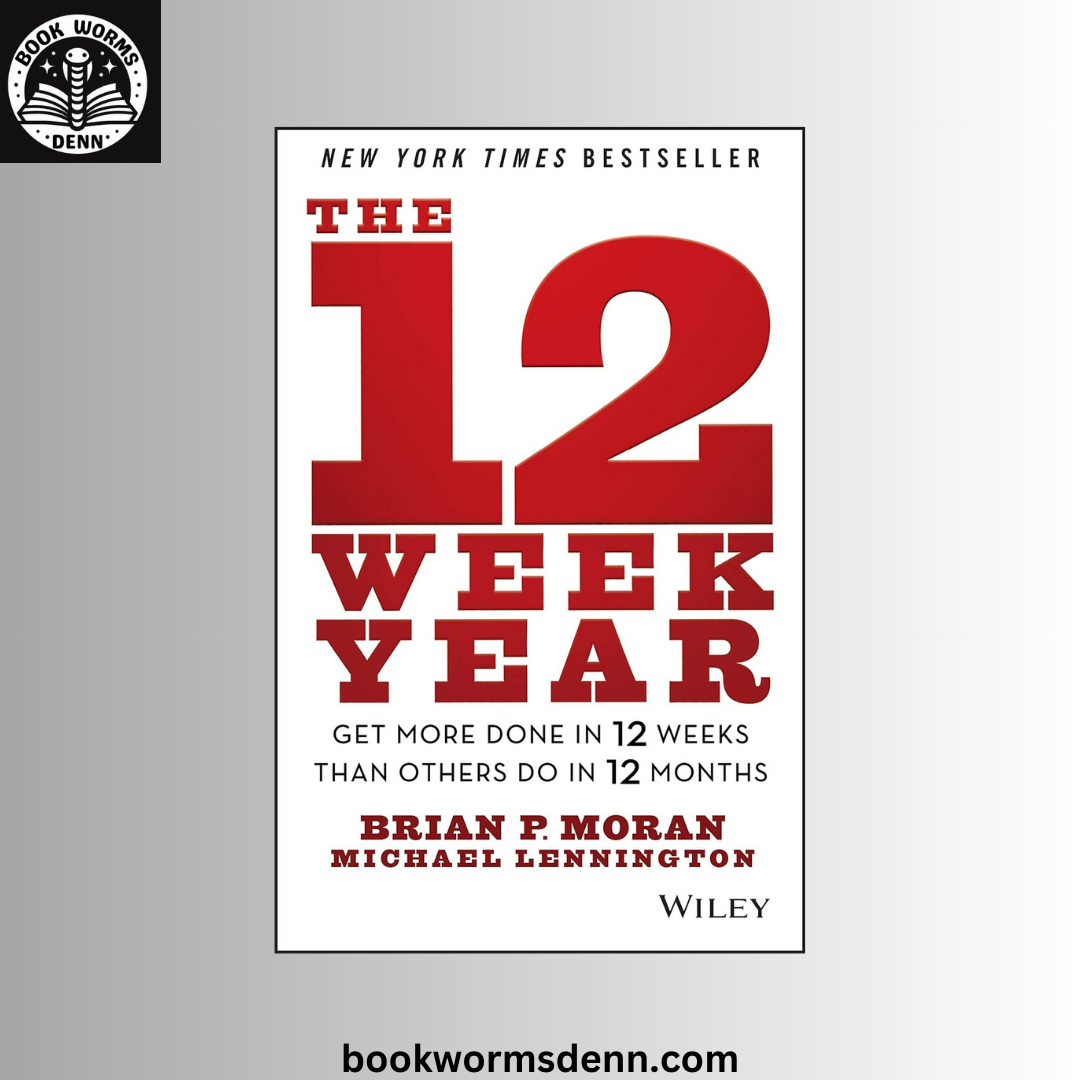 The 12 Week Year BY Brian P Moran