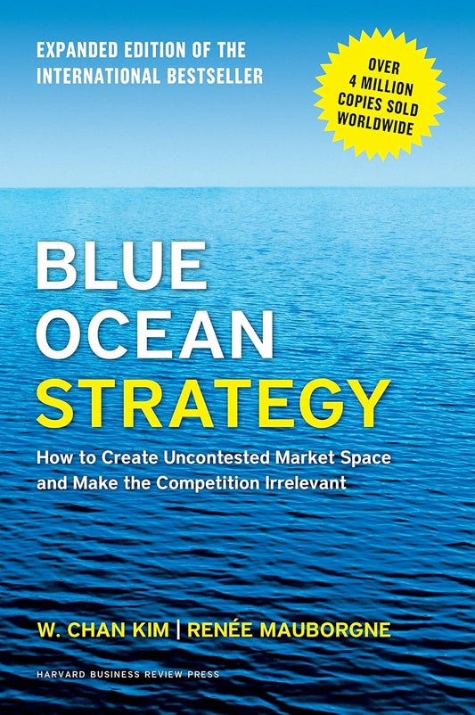 BLUE OCEAN STRATEGY by W CHAN KIM