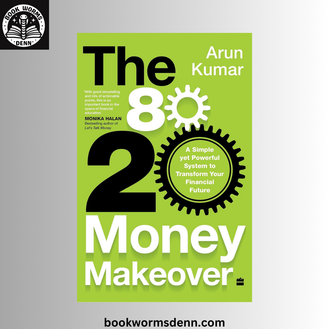 The 80-20 Money Makeover BY Arun Kumar