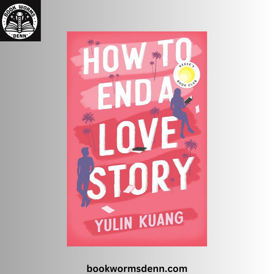 How to End a Love Story BY Yulin Kuang