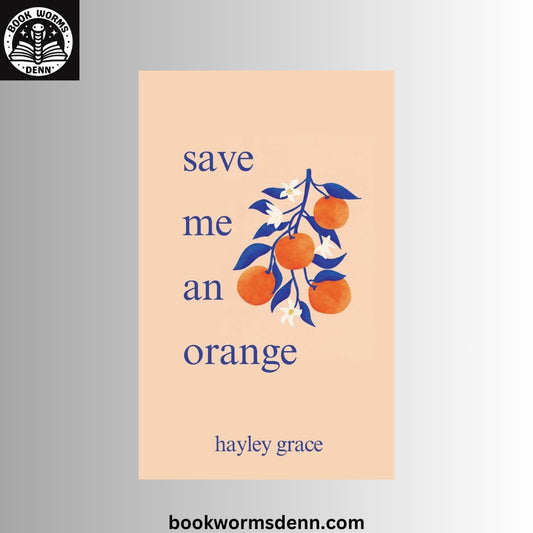save me an orange BY Hayley Grace