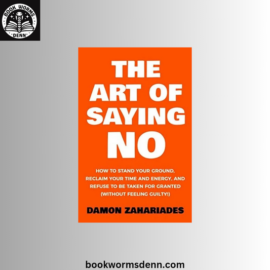 The Art of Saying No by Damon Zahariades