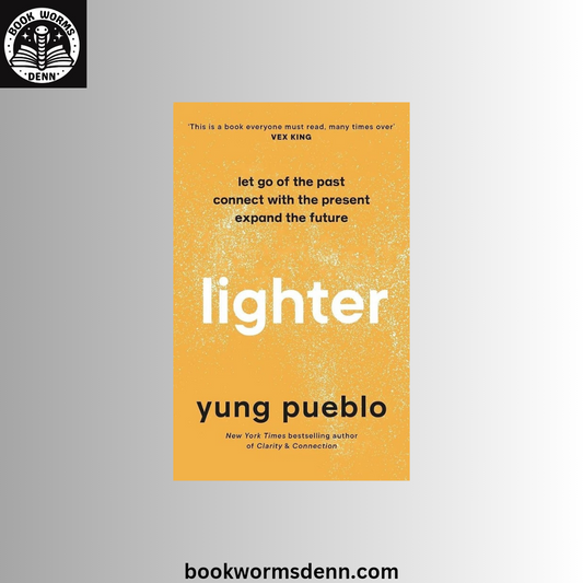 Lighter: Let Go of the Past, Connect with the Present, and Expand the Future BY Yung Pueblo