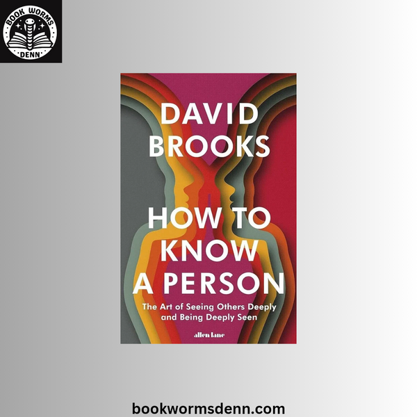 How To Know a Person: The Art of Seeing Others Deeply and Being Deeply ...