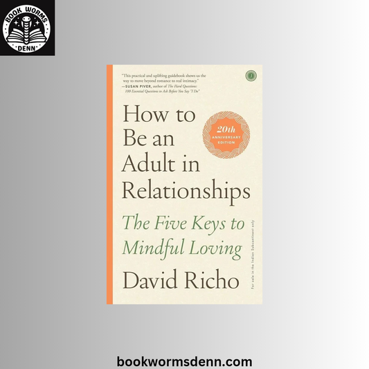 How To Be An Adult In Relationships by David Richo