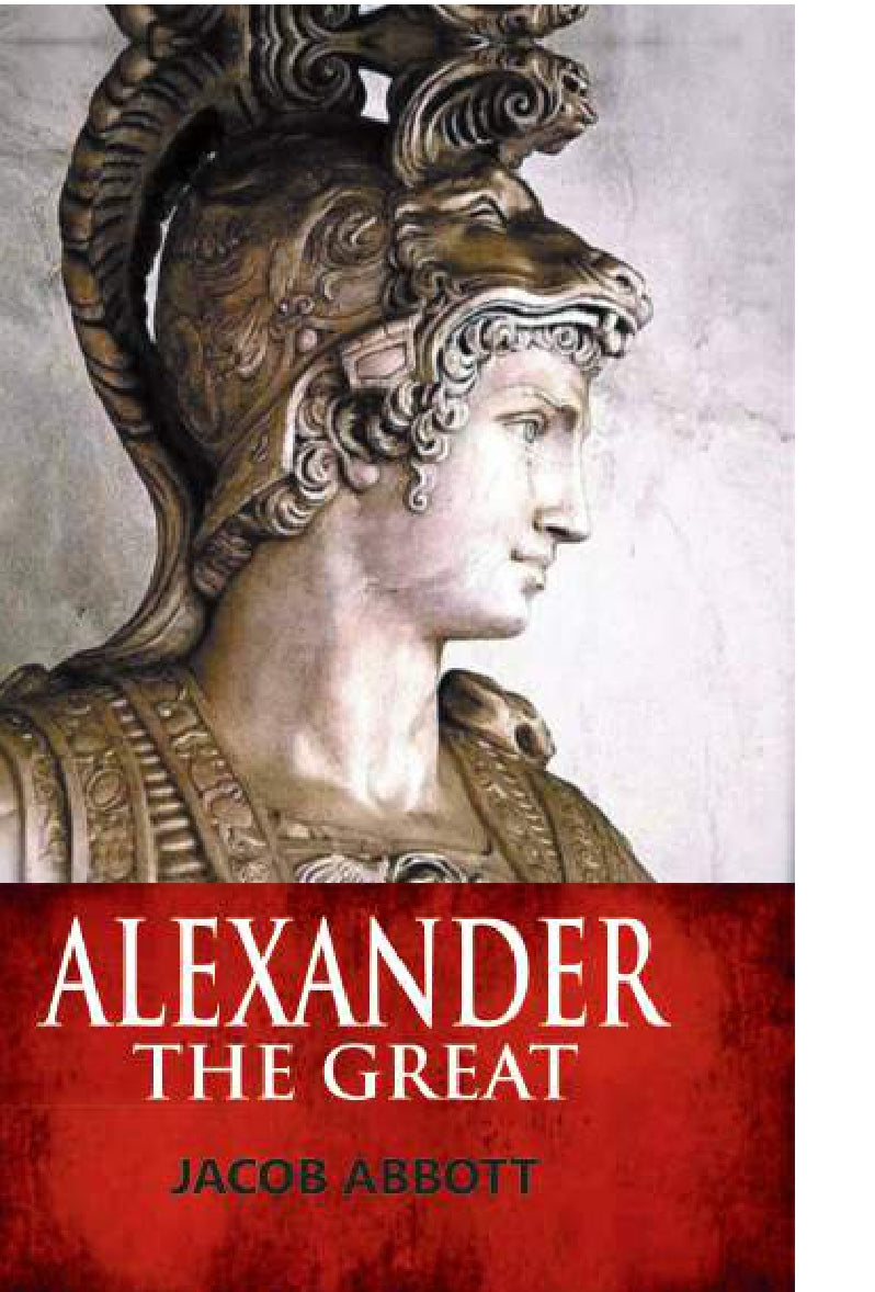 Alexander the Great by Jacob Abbott