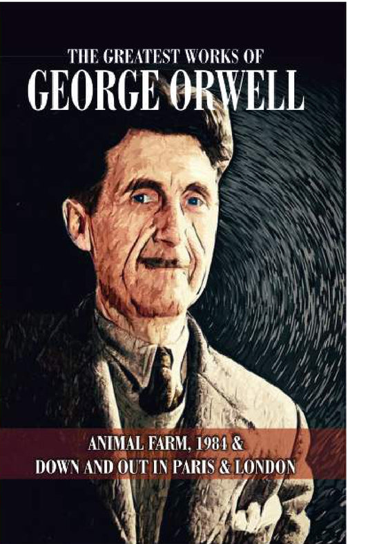 The Greatest Works of George Orwell