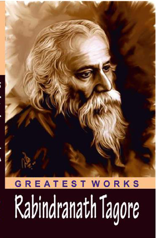 The Greatest Works of Rabindranath Tagore