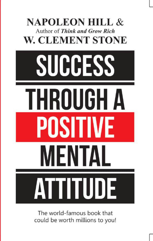 Success Through a Positive Mental Attitude BY Napoleon Hill