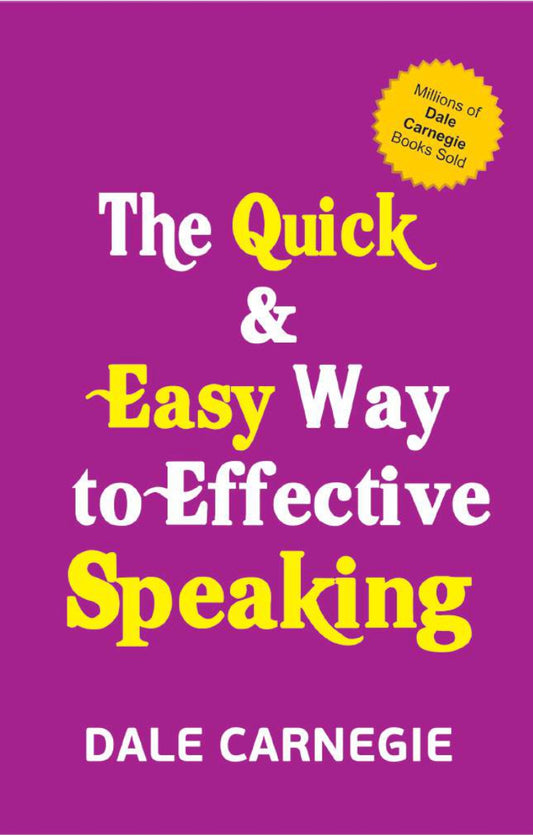 The quick and easy way to effective speaking By dale carnegie