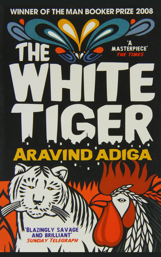 THE WHITE TIGER by ARAVIND ADIGA