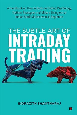 THE SUBTLE ART OF INTRDAY TRADING by INDRAZITH  SHANTHARAJ