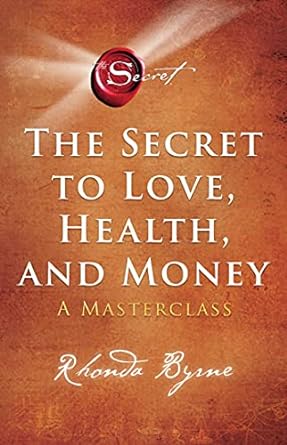 THE SECRET  TO LOVE ,HEALTH AND MONEY by RHONDA BYRNE